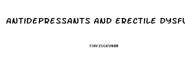 Antidepressants And Erectile Dysfunction