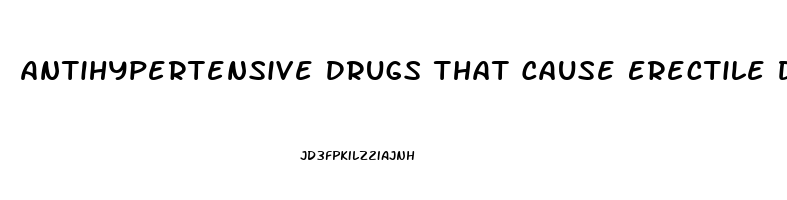 Antihypertensive Drugs That Cause Erectile Dysfunction