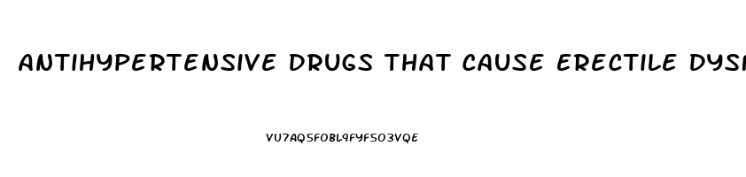 Antihypertensive Drugs That Cause Erectile Dysfunction