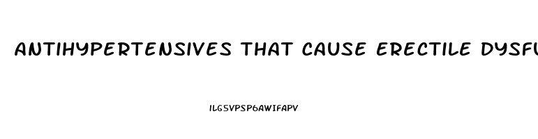 Antihypertensives That Cause Erectile Dysfunction