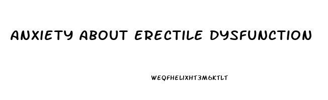 Anxiety About Erectile Dysfunction