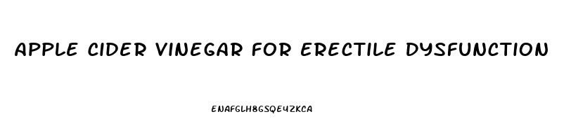 Apple Cider Vinegar For Erectile Dysfunction