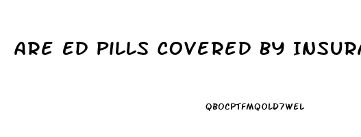 Are Ed Pills Covered By Insurance