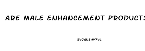 Are Male Enhancement Products Safe