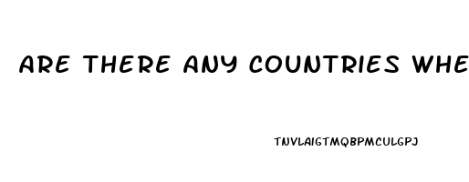 Are There Any Countries Where Viagra And Sildenafil Is Sold With A Perscription 