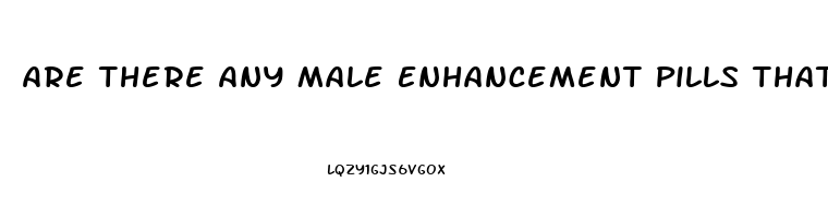 Are There Any Male Enhancement Pills That Actually Work