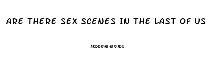 Are There Sex Scenes In The Last Of Us