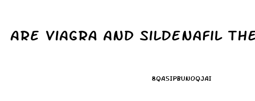 Are Viagra And Sildenafil The Same