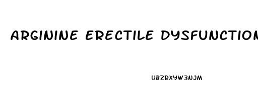 Arginine Erectile Dysfunction Dosage