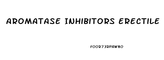 Aromatase Inhibitors Erectile Dysfunction