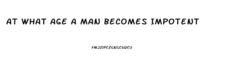 At What Age A Man Becomes Impotent