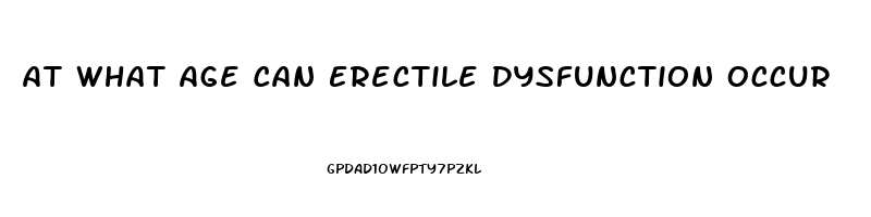 At What Age Can Erectile Dysfunction Occur