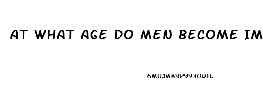 At What Age Do Men Become Impotent