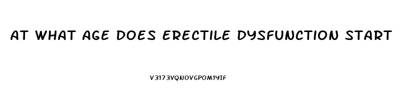 At What Age Does Erectile Dysfunction Start