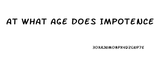 At What Age Does Impotence Start