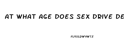 At What Age Does Sex Drive Decrease