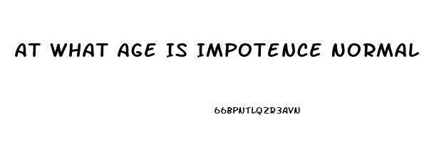 At What Age Is Impotence Normal