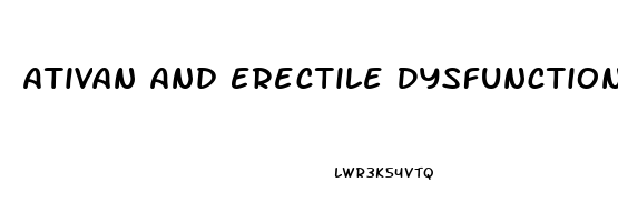 Ativan And Erectile Dysfunction