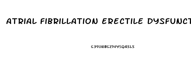 Atrial Fibrillation Erectile Dysfunction
