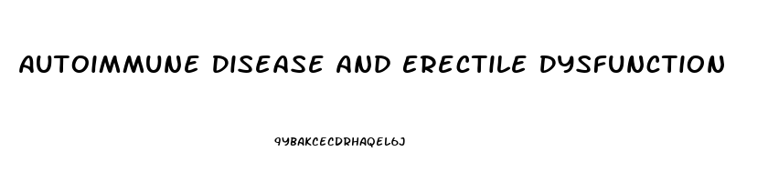 Autoimmune Disease And Erectile Dysfunction