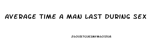 Average Time A Man Last During Sex