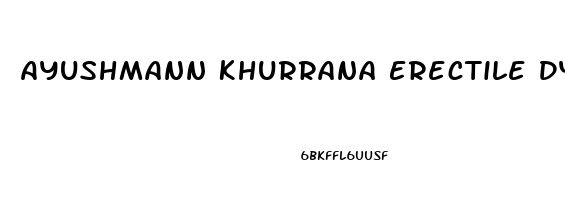 Ayushmann Khurrana Erectile Dysfunction Movie