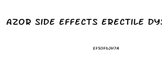 Azor Side Effects Erectile Dysfunction