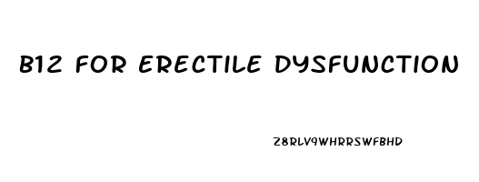 B12 For Erectile Dysfunction