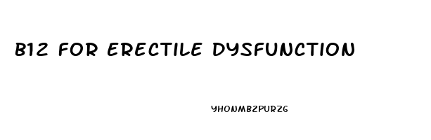 B12 For Erectile Dysfunction