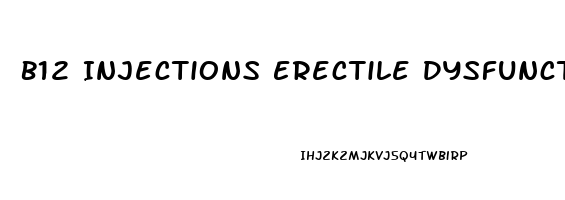 B12 Injections Erectile Dysfunction