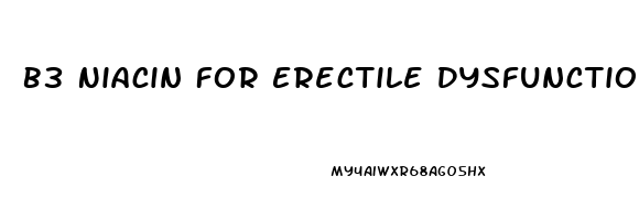 B3 Niacin For Erectile Dysfunction