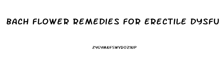 Bach Flower Remedies For Erectile Dysfunction