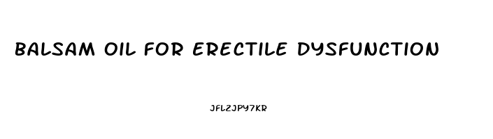 Balsam Oil For Erectile Dysfunction