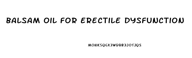 Balsam Oil For Erectile Dysfunction