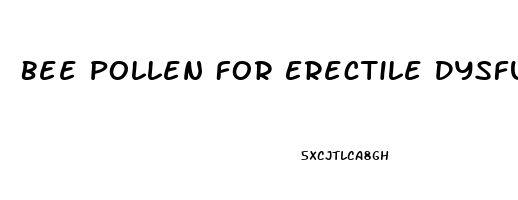 Bee Pollen For Erectile Dysfunction