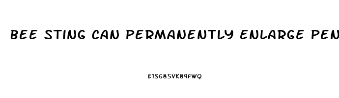 Bee Sting Can Permanently Enlarge Penis