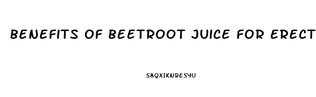 Benefits Of Beetroot Juice For Erectile Dysfunction