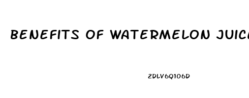 Benefits Of Watermelon Juice For Erectile Dysfunction