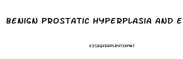 Benign Prostatic Hyperplasia And Erectile Dysfunction