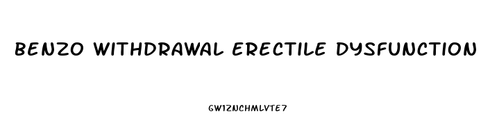Benzo Withdrawal Erectile Dysfunction