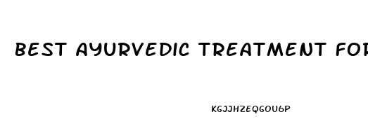 Best Ayurvedic Treatment For Erectile Dysfunction