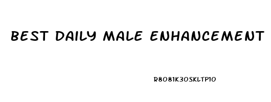 Best Daily Male Enhancement Pill