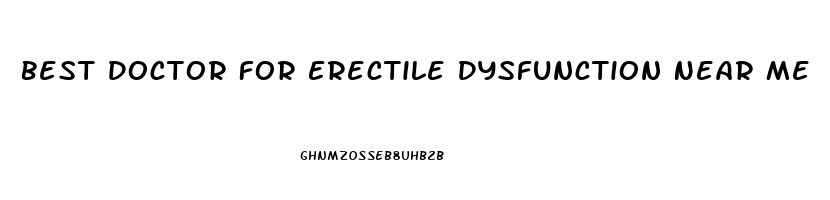 Best Doctor For Erectile Dysfunction Near Me