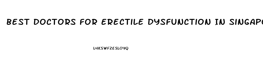 Best Doctors For Erectile Dysfunction In Singapore