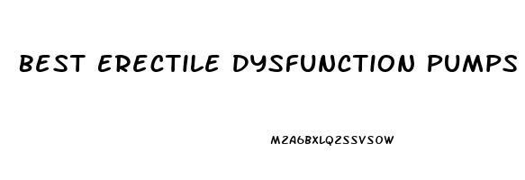 Best Erectile Dysfunction Pumps