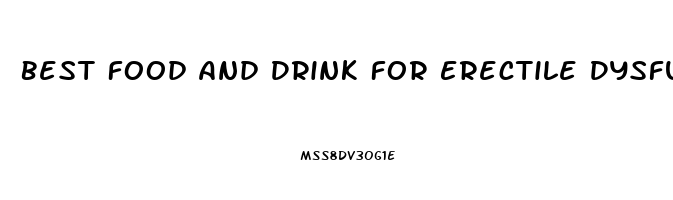 Best Food And Drink For Erectile Dysfunction