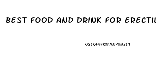 Best Food And Drink For Erectile Dysfunction