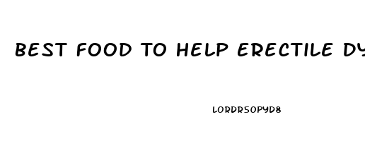 Best Food To Help Erectile Dysfunction