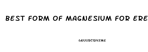 Best Form Of Magnesium For Erectile Dysfunction