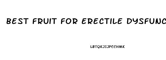 Best Fruit For Erectile Dysfunction